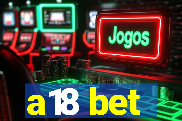 a18 bet